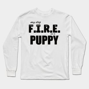 My dog FIRE as a Puppy in black Long Sleeve T-Shirt